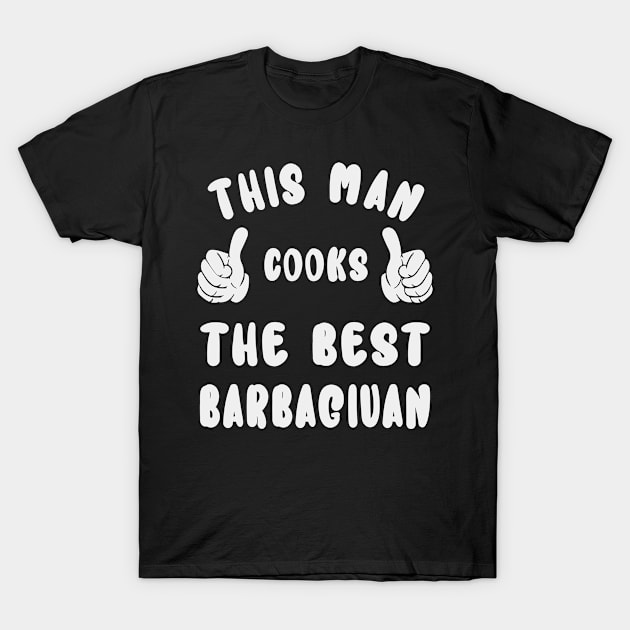 This Man Cooks The Best Barbagiuan Dish Lover Cook Chef Father's Day T-Shirt by familycuteycom